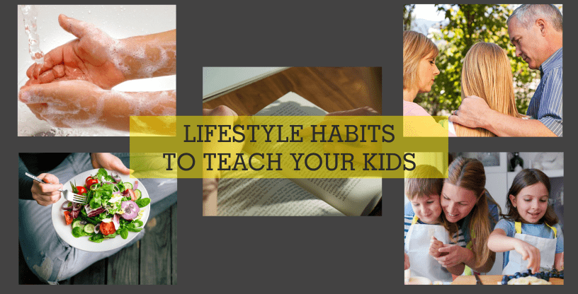 7 Lifestyle Habits to Teach your Kids