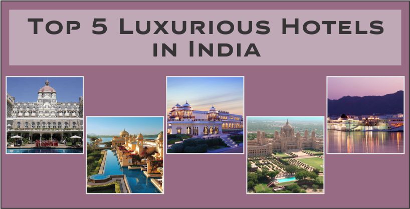 Top 5 Luxurious Hotels in India