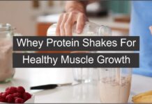 Whey Protein Shakes For Healthy Muscle Growth