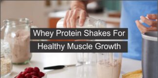 Whey Protein Shakes For Healthy Muscle Growth