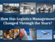 How Has Logistics Management Changed Through the Years