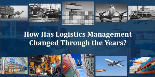 How Has Logistics Management Changed Through the Years